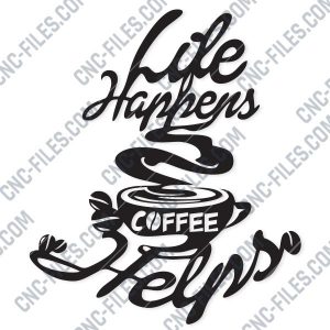 cncfilescom Life Happens Coffee Helps